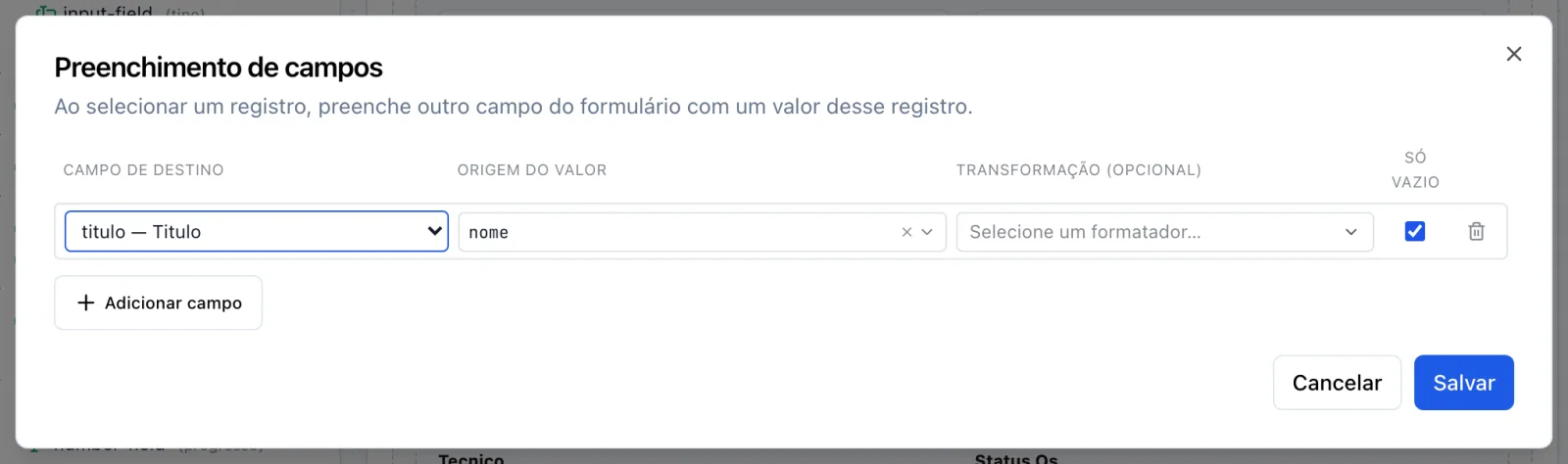 Modal Preenchimento de campos com uma linha preenchida: Campo de destino titulo — Titulo, Origem do valor nome, Transformação vazia e Só vazio marcado