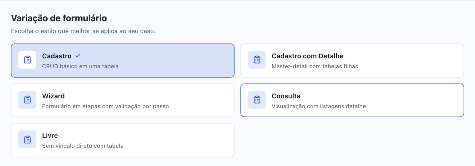 Grade de variações do passo Variação de formulário, com o card Consulta (Visualização com listagens detalhe) em destaque ao lado de Cadastro, Cadastro com Detalhe, Wizard e Livre